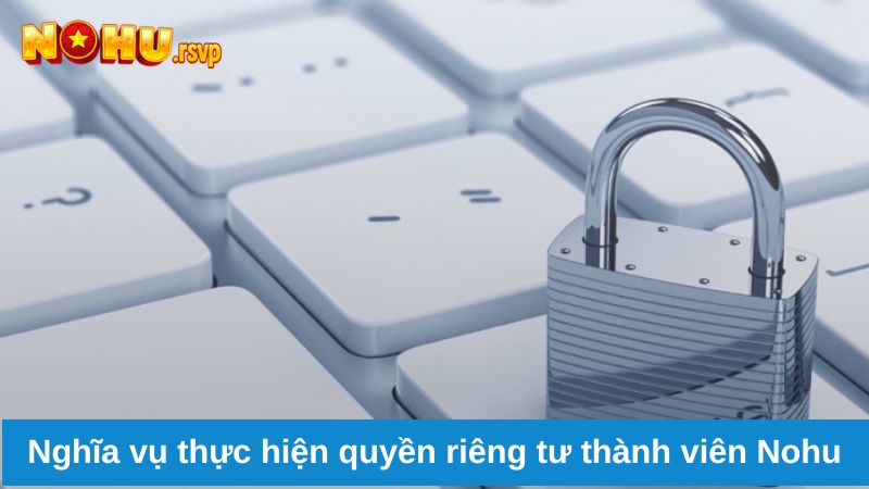 Nghĩa vụ thực hiện quyền riêng tư thành viên Nohu