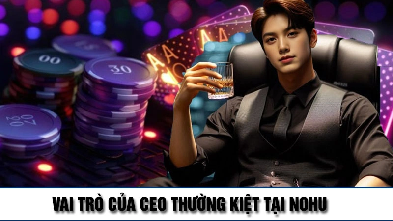 Vai trò chính của tôi - CEO Thường Kiệt
